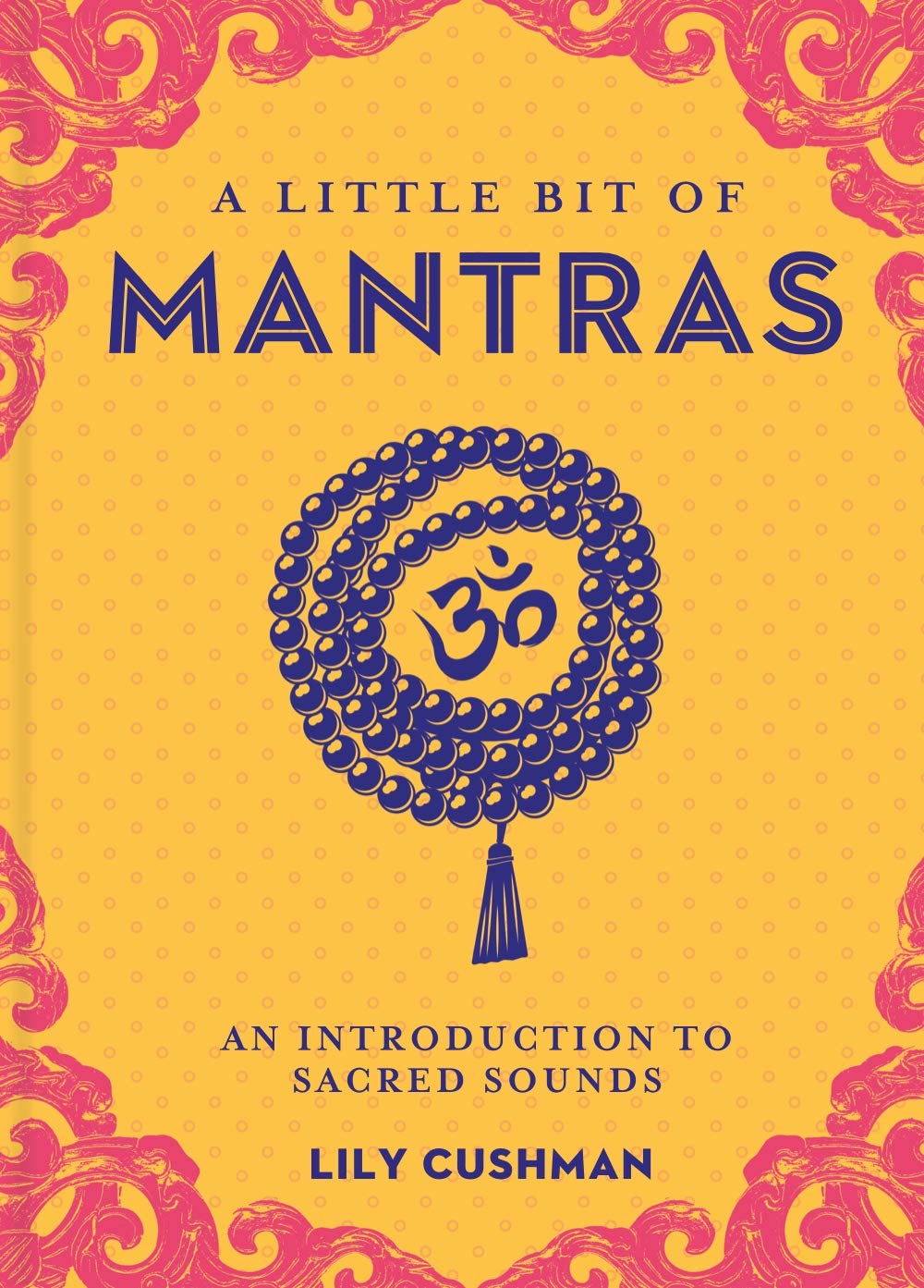 Little Bit of Mantras: An Introduction to Sacred Sounds (Little Bit Series)