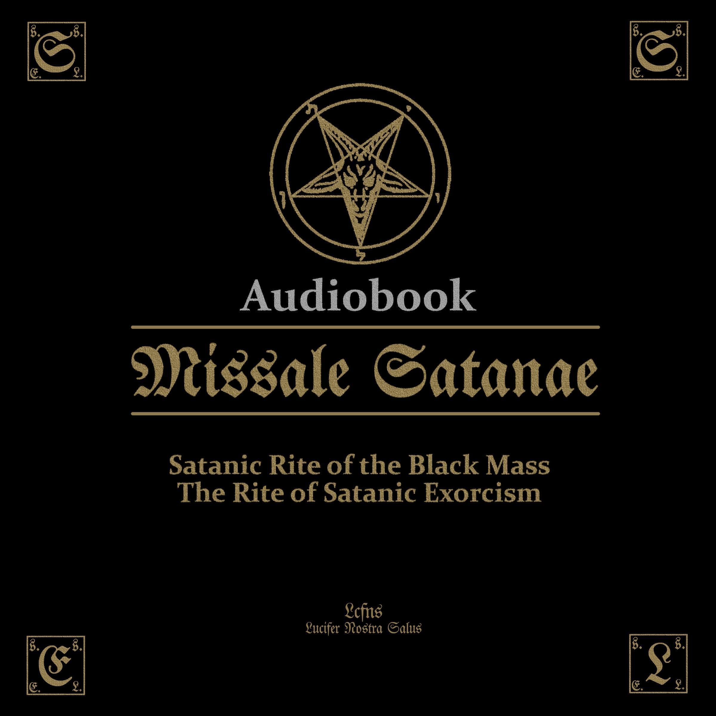 Missale Satanae: The Satanic Ritual Book. The Satanic Rite of the Black Mass. Missale Satanae: The Satanic Ritual Book. The Satanic Rite of the Black Mass. Audible Audiobook Kindle Paperback Hardcover