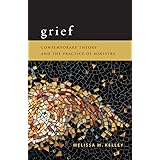 Grief: Contemporary Theory and the Practice of Ministry