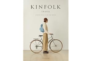 Kinfolk Travel: Slower Ways to See the World