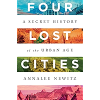 Four Lost Cities: A Secret History of the Urban Age book cover Four Lost Cities: A Secret History of the Urban Age book cover