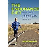 The Endurance Diet: Discover the 5 Core Habits of the World’s Greatest Athletes to Look, Feel, and Perform Better