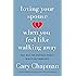 Loving Your Spouse When You Feel Like Walking Away: Real Help for Desperate Hearts in Difficult Marriages