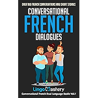 Conversational French Dialogues: Over 100 French Conversations and Short Stories (Conversational French Dual Language… book cover