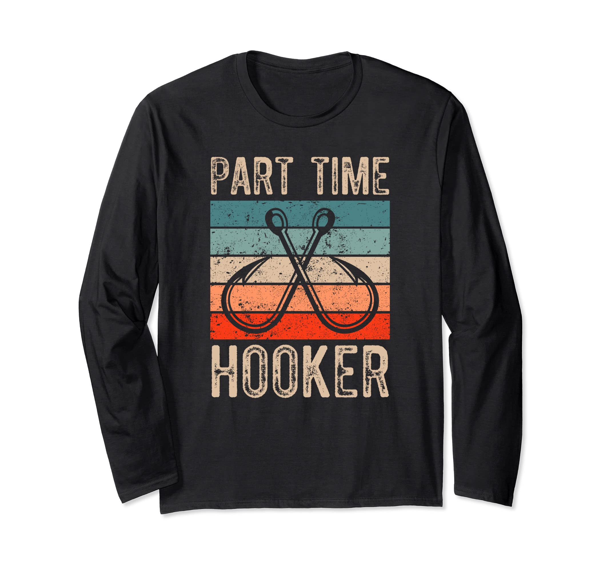 Retro Fishing Hooks Part Time Hooker Long Sleeve T-Shirt