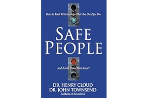 Safe People: How to Find Relationships That Are Good for You and Avoid Those That Aren't