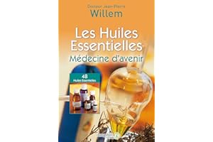 Les huiles essentielles. Médecine d’avenir (French Edition)