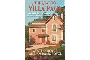 The Road to Villa Page: A He Said/She Said Memoir of Buying Our Dream Home in France