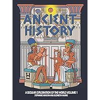Ancient History: A Secular Exploration of World History: Volume 1