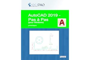 AutoCAD 2019 - Pas à pas: pour Windows (French Edition)