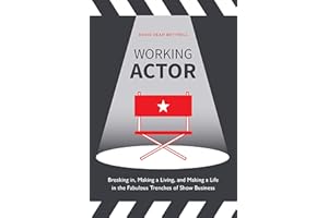 Working Actor: Breaking in, Making a Living, and Making a Life in the Fabulous Trenches of ShowBusiness