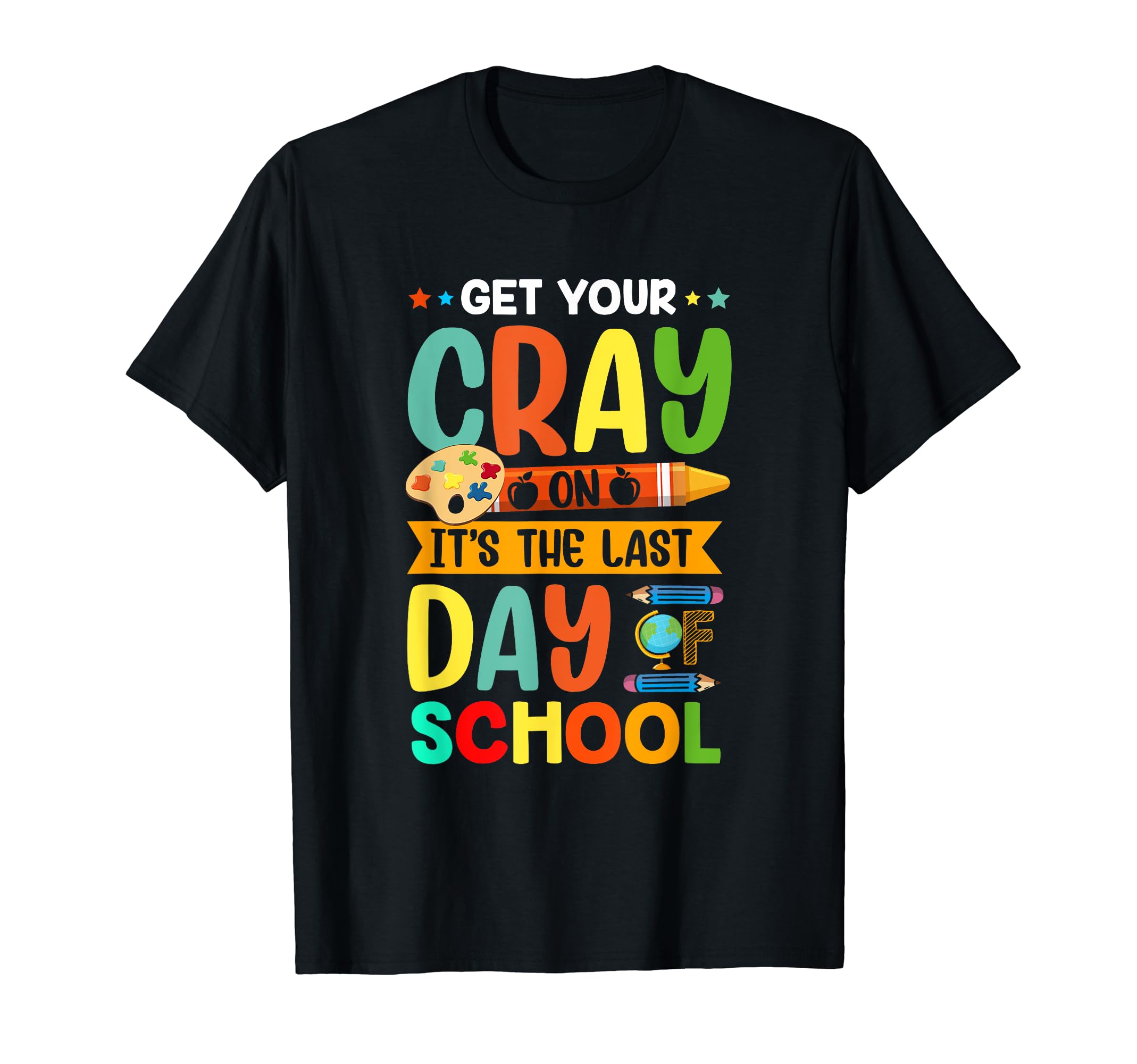 Get Your Crayon Happy Last Day Of School Teacher Student T-Shirt