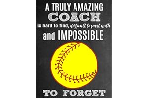 A Truly Amazing Coach Is Hard To Find, Difficult To Part With And Impossible To Forget: Thank You Appreciation Gift for Softball Coaches: Notebook | Journal | Diary for World's Best Coach