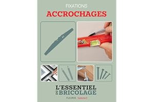 Techniques de base - Fixations : accrochages (L'essentiel du bricolage) (French Edition)