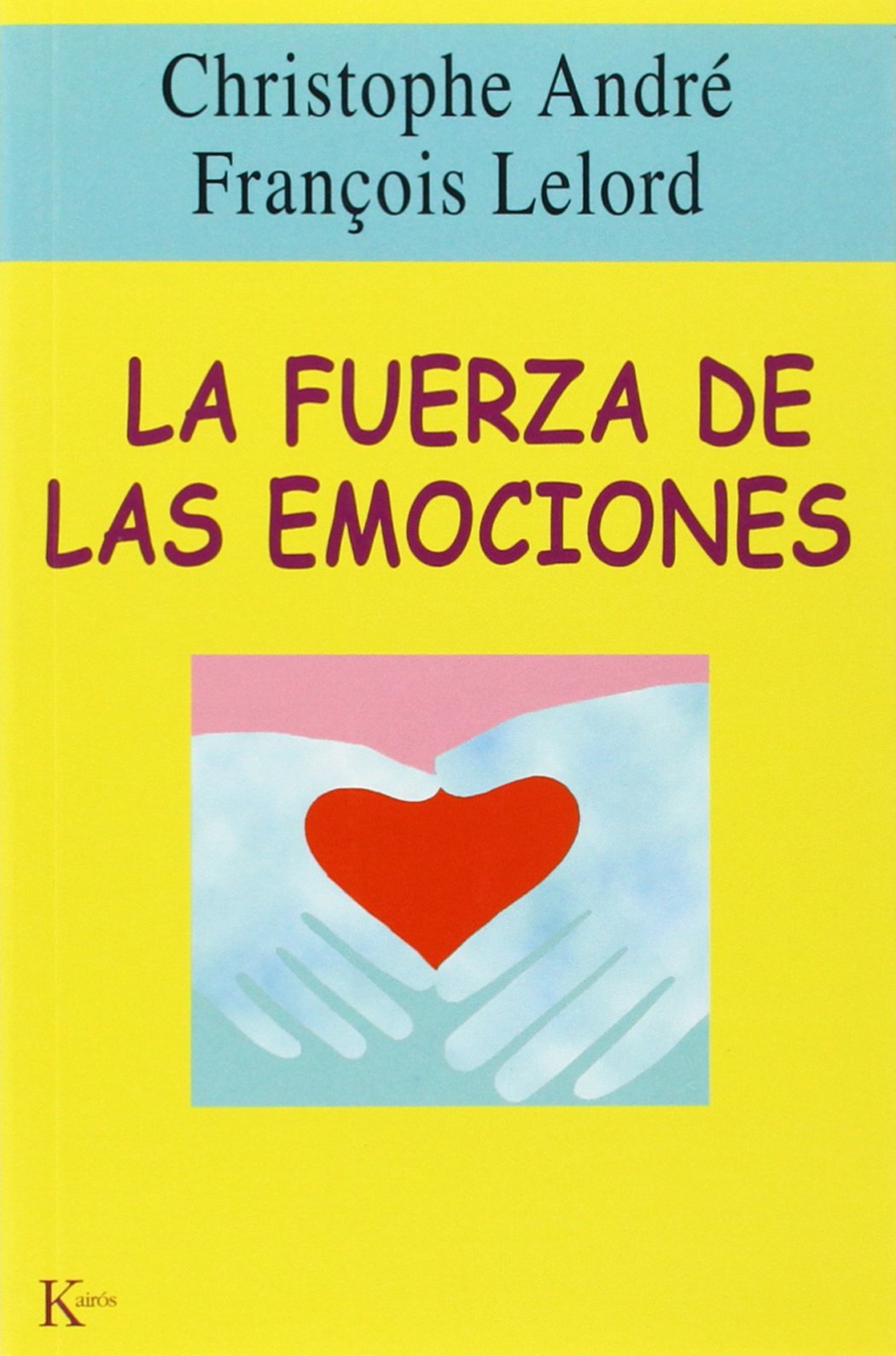 La Fuerza De Las Emociones Amor Colera Alegria Christophe