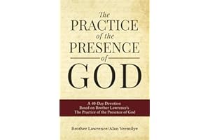 The Practice of the Presence of God: A 40-Day Devotion Based on Brother Lawrence's The Practice of the Presence of God