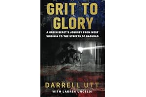 Grit to Glory: A Green Beret's Journey from West Virginia to the Streets of Baghdad