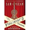 The Violinist's Thumb: And Other Lost Tales of Love, War, and Genius, as Written by Our Genetic Code