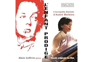 L'enfant prodige: L'incroyable destinée d'André Mathieu (original soundtrack / bande originale du film)