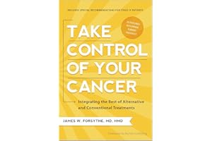 Take Control of Your Cancer: Integrating the Best of Alternative and Conventional Treatments
