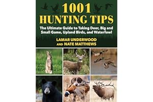 1001 Hunting Tips: The Ultimate Guide to Taking Deer, Big and Small Game, Upland Birds, and Waterfowl