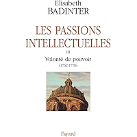Les Passions intellectuelles: Volonté de pouvoir (1762-1778) (Documents) (French Edition) book cover Les Passions intellectuelles: Volonté de pouvoir (1762-1778) (Documents) (French Edition) book cover