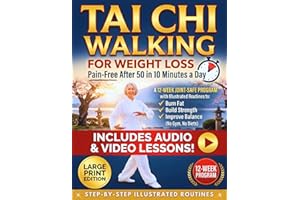 Tai Chi Walking for Weight Loss - Pain-Free After 50 in 10 Minutes a Day: A 12-Week Joint-Safe Program with Illustrated Routi