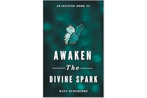 Awaken The Divine Spark: Spiritual Poems & Self Help Affirmations for the Spiritual Seeker (Awakening Book 11)