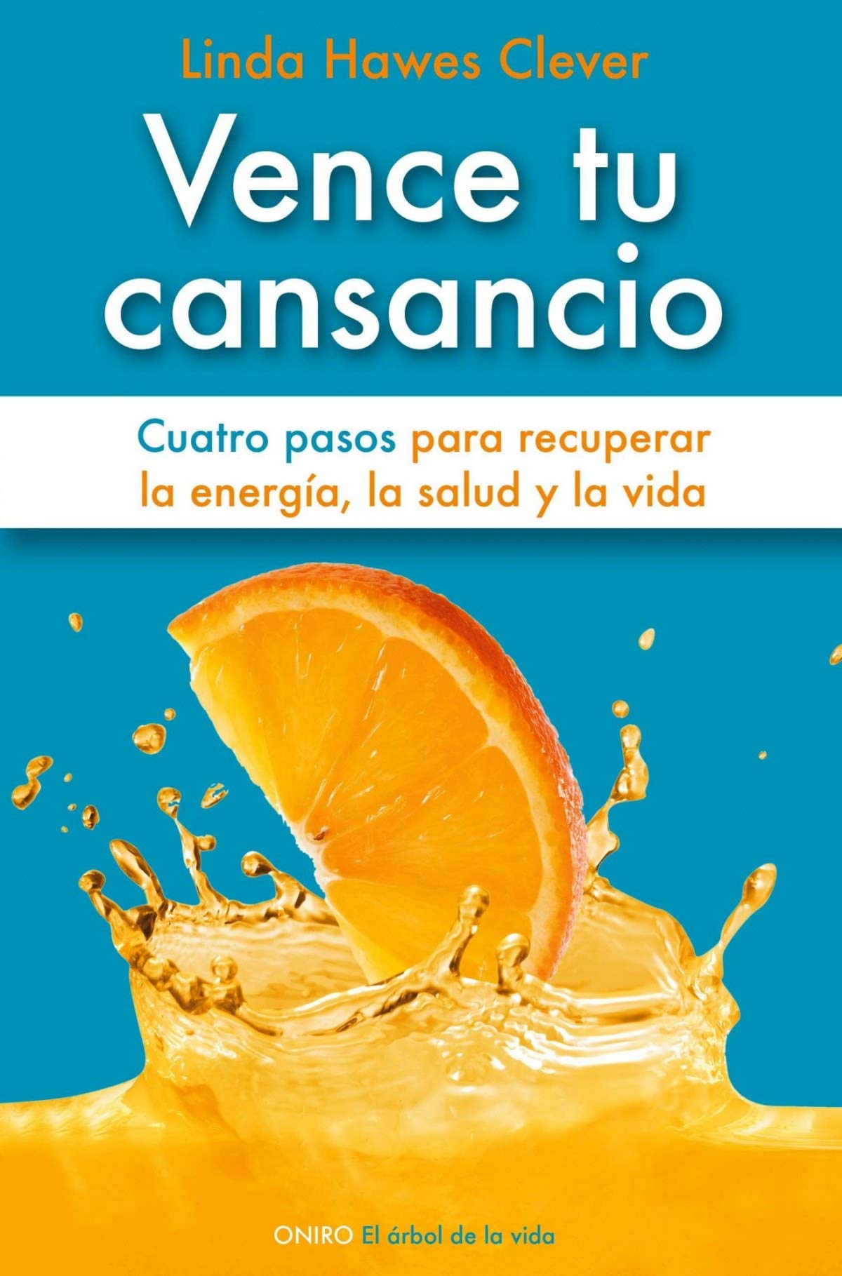 Portada de Vence tu cansancio: Cuatro pasos para recuperar la energía, la salud y la vida (El Árbol de la Vida)