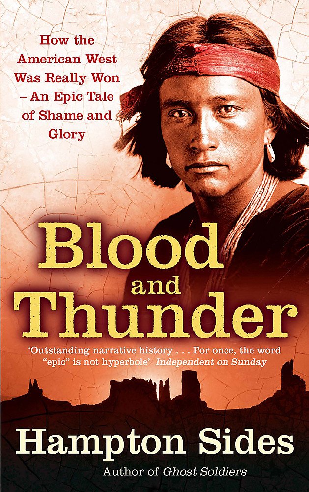 Blood And Thunder An Epic Of The American West Sides Hampton 9780349120317 Amazon Com Books