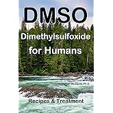 DMSO Dimethylsulfoxide for Humans: Recipes & Treatment