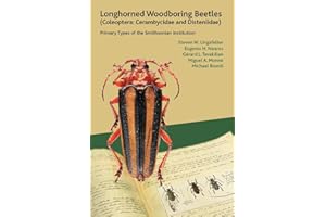 Longhorned Woodboring Beetles (Coleoptera: Cerambycidae and Disteniidae): Primary Types of the Smithsonian Institution (Smithsonian Contribution to Knowledge)