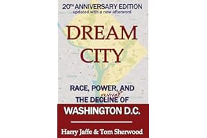 Dream City: Race, Power, and the Decline of Washington, D.C.