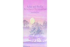 Adam and His Kin: The Lost History of Their Lives and Times