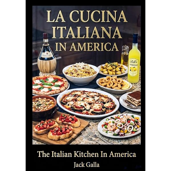La Cucina Italiana In America: The Italian Kitchen In America