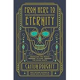 From Here to Eternity: Travelling the World to Find the Good Death