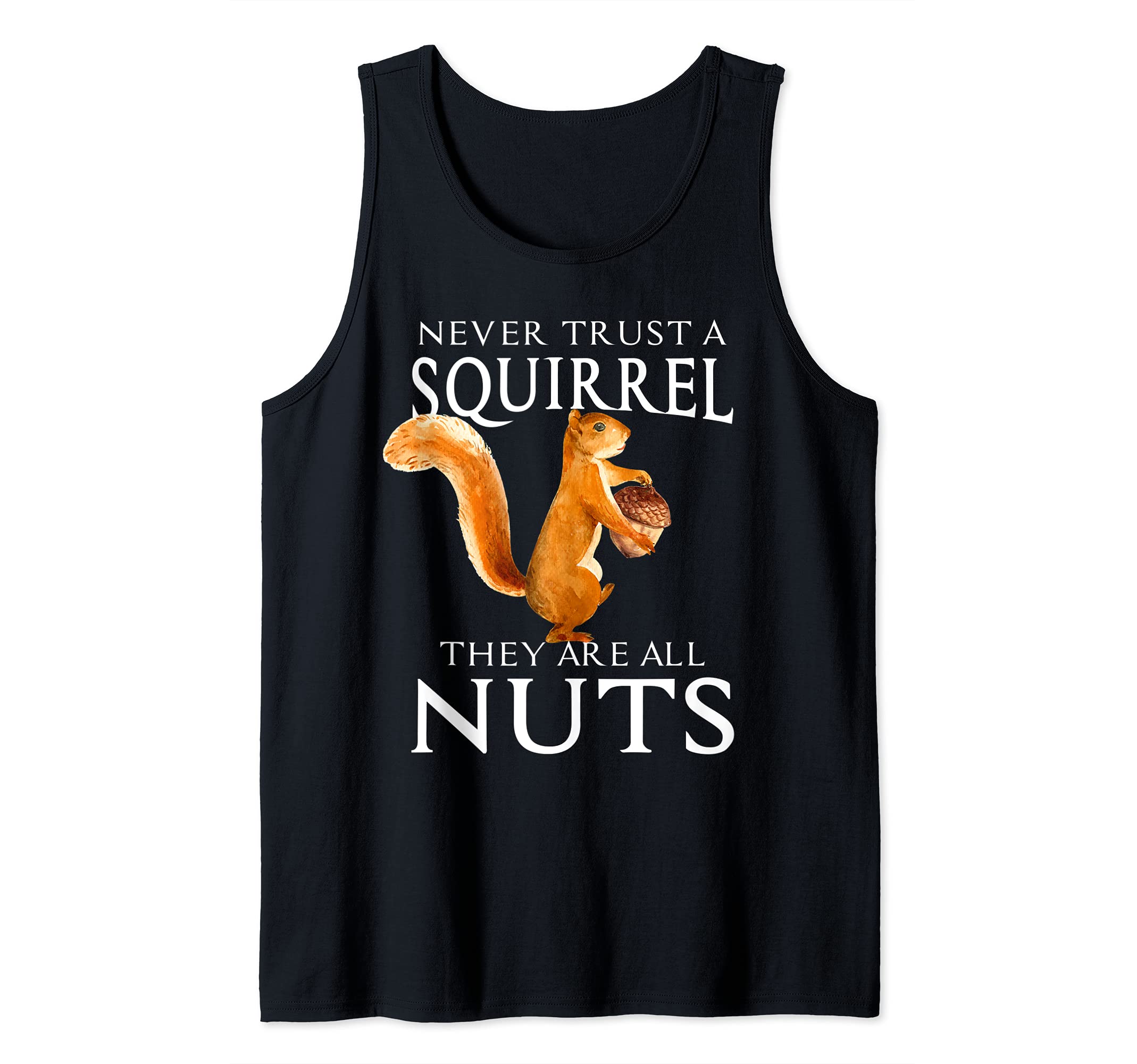 Never Trust a Squirrel Funny Squirrel Lover Outdoor Animal Tank Top