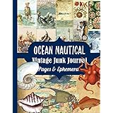 Ocean Nautical Vintage Junk Journal Pages & Ephemera: Over 140 Sea Nautical Themed Labels, Tags, Papers & Ephemera Pieces for