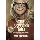 The 5 Second Rule: Transform Your Life, Work, and Confidence with Everyday Courage