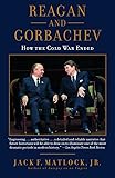 Reagan and Gorbachev: How the Cold War Ended