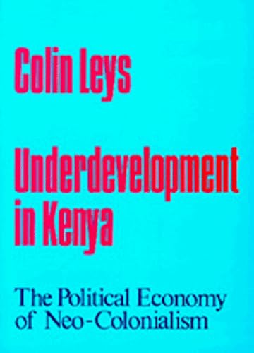 Download Underdevelopment in Kenya: The Political Economy of Neo-Colonialism, 1964-1971 PDF