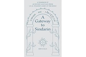 A Gateway to Sindarin: A Grammar of an Elvish Language from JRR Tolkien's Lord of the Rings