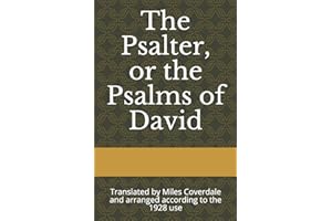 The Psalter, or the Psalms of David: Translated by Miles Coverdale and arranged according to the 1928 use