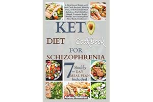 Keto Diet Cookbook For Schizophrenia: A Nutritional Guide with Low Carb Recipes, Healthy Fats, and Practical Meal Solutions t