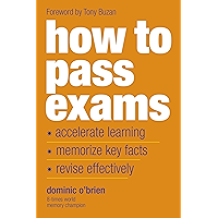 How to Pass Exams: Accelerate Your Learning, Memorise Key Facts, Revise Effectively book cover