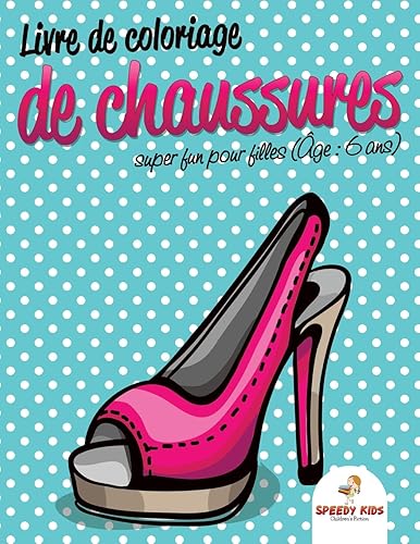 Download Livre de coloriage de chaussures super fun pour filles (Âge : 6 ans) PDF
