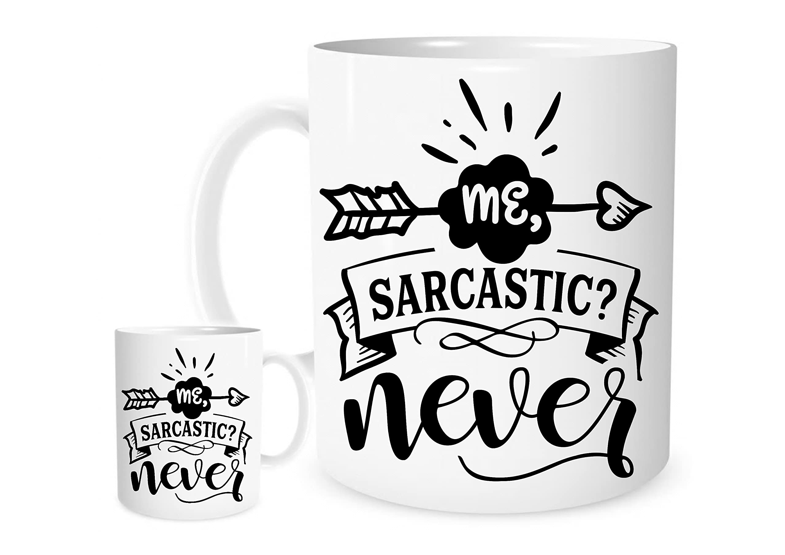 Funny Sarcastic Coffee Mug – “Me, Sarcastic? Never” – White Ceramic Cup with Bold Black Design – Gift for Coworkers, Friends, Office Humor – Available in 11oz