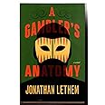 A Gambler's Anatomy: A Novel