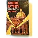 A crisis of truth: The attack on faith, morality, and mission in the Catholic Church