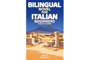 Viaggio a Pompeii: Bilingual Italian Novel for Beginners with English Translation (A1–A2): Italian Travel Stories